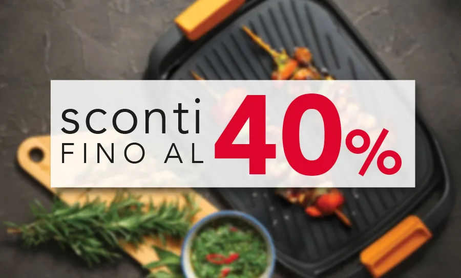 OFFERTE IMPERDIBILI FINO A -40%