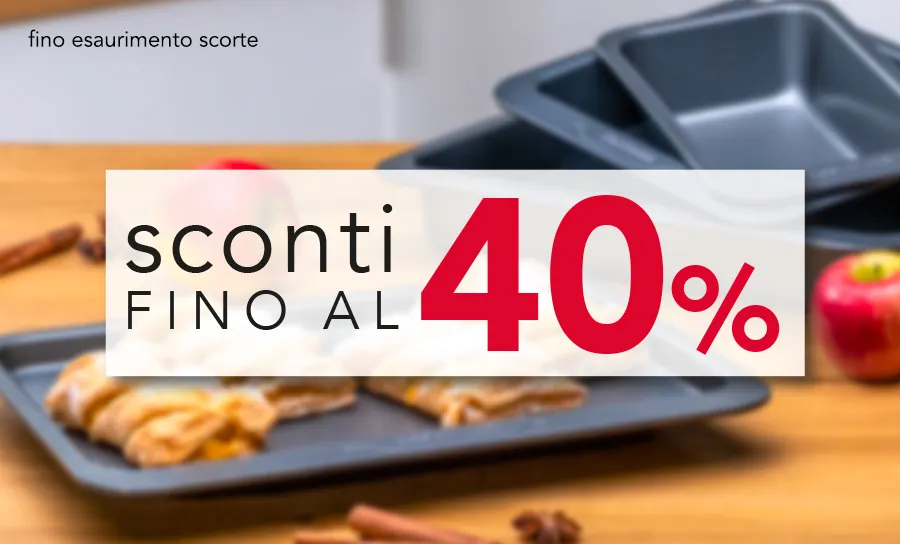 OFFERTE IMPERDIBILI FINO AL 40%